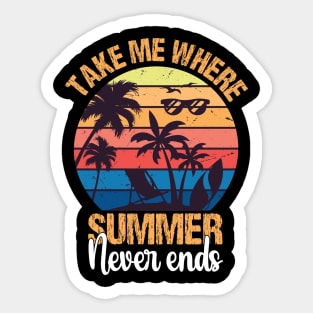 Take me where summer never ends Sticker